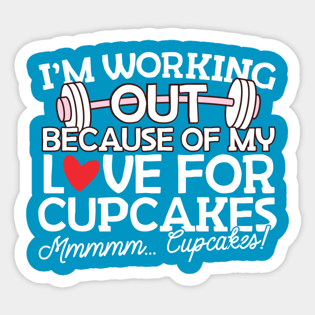 I'm Working Out Because of my Love for Cupcakes Sticker by A Magical Mess